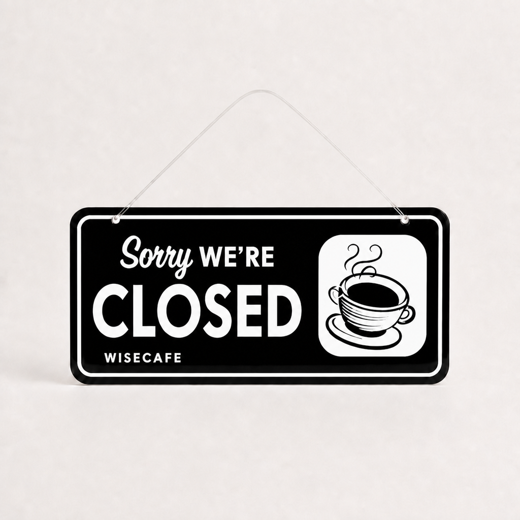 Coffee Shop Custom Acrylic Open Closed Sign WiseTap black / white Sorry WE ARE CLOSED WiseCafe