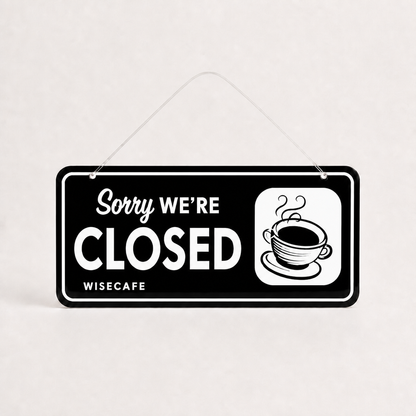 Coffee Shop Custom Acrylic Open Closed Sign WiseTap black / white Sorry WE ARE CLOSED WiseCafe
