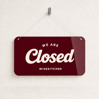 Restaurant Custom Acrylic Open Closed Sign WiseTap burgundy glossy WE ARE Closed WiseKitchen